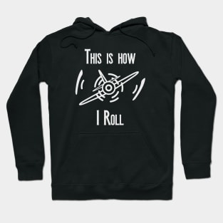 This is How I Roll Motor Aircraft Looping Hoodie